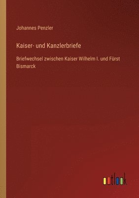 Kaiser- und Kanzlerbriefe 1