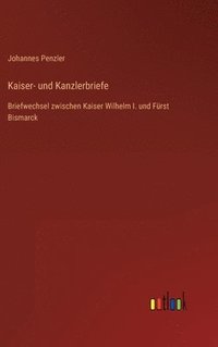 bokomslag Kaiser- und Kanzlerbriefe