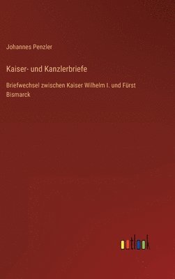 bokomslag Kaiser- und Kanzlerbriefe