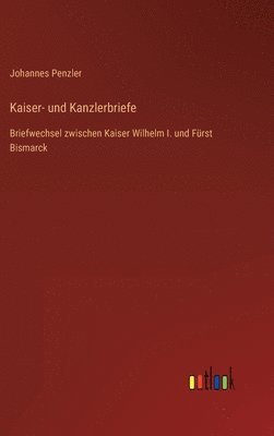 Kaiser- und Kanzlerbriefe 1