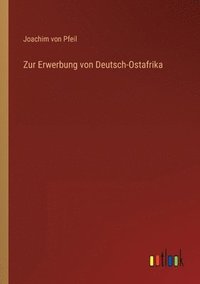 bokomslag Zur Erwerbung von Deutsch-Ostafrika