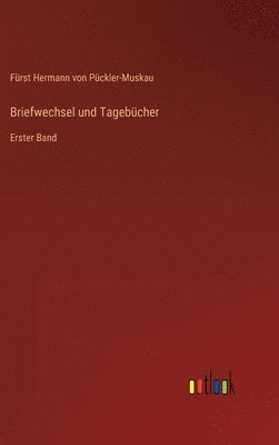 Fürst Hermann Von Pückler-Muskau, Fürst Hermann von Pückler-Muskau - Briefwechsel und Tagebücher, Inbunden
