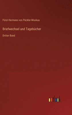Fürst Hermann Von Pückler-Muskau, Fürst Hermann von Pückler-Muskau - Briefwechsel und Tagebücher, Inbunden