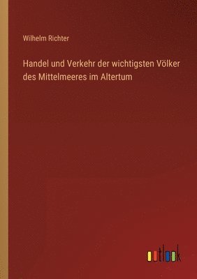 Handel und Verkehr der wichtigsten Voelker des Mittelmeeres im Altertum 1