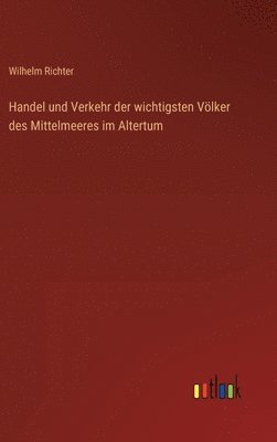 bokomslag Handel und Verkehr der wichtigsten Vlker des Mittelmeeres im Altertum