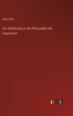 Alois Riehl - Zur Einführung in die Philosophie der Gegenwart, Inbunden