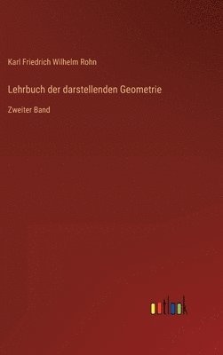 Karl Friedrich Wilhelm Rohn - Lehrbuch der darstellenden Geometrie, Inbunden