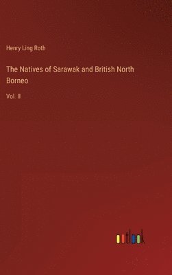 bokomslag The Natives of Sarawak and British North Borneo