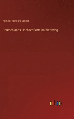 bokomslag Deutschlands Hochseeflotte im Weltkrieg