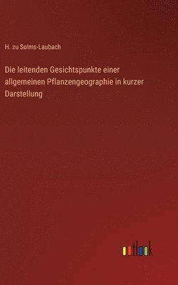 bokomslag Die leitenden Gesichtspunkte einer allgemeinen Pflanzengeographie in kurzer Darstellung