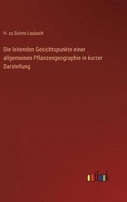 H Zu Solms-Laubach, H. Zu Solms-Laubach, H. zu Solms-Laubach - leitenden Gesichtspunkte einer allgemeinen Pflanzengeographie in kurzer Darstellung, Inbunden