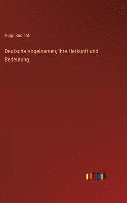 Deutsche Vogelnamen, ihre Herkunft und Bedeutung 1