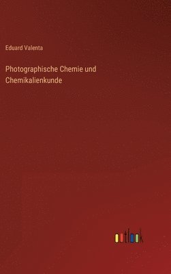 bokomslag Photographische Chemie und Chemikalienkunde