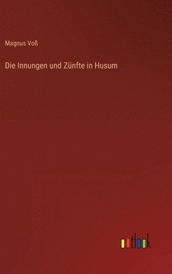 Die Innungen und Znfte in Husum 1