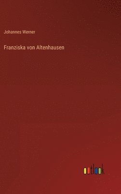 Johannes Werner - Franziska von Altenhausen, Inbunden