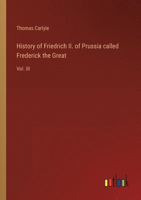 History of Friedrich II. of Prussia called Frederick the Great