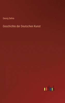 Georg Dehio - Geschichte der Deutschen Kunst, Inbunden