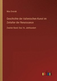 bokomslag Geschichte der italienischen Kunst im Zeitalter der Renaissance