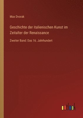 bokomslag Geschichte der italienischen Kunst im Zeitalter der Renaissance