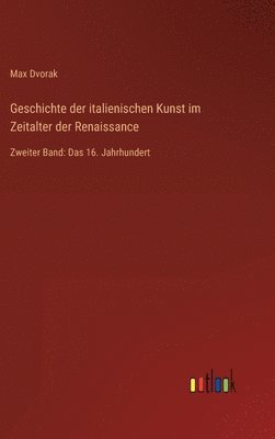 bokomslag Geschichte der italienischen Kunst im Zeitalter der Renaissance