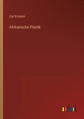 Carl Einstein - Afrikanische Plastik, Häftad