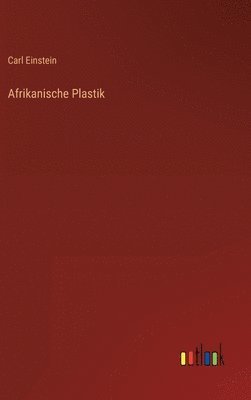 Carl Einstein - Afrikanische Plastik, Inbunden