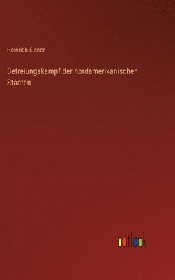 bokomslag Befreiungskampf der nordamerikanischen Staaten