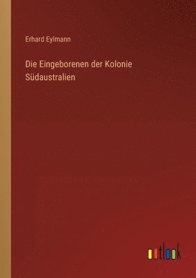 Die Eingeborenen der Kolonie Sudaustralien 1