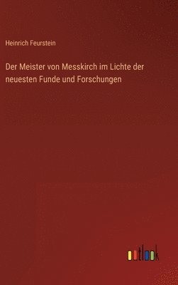 bokomslag Der Meister von Messkirch im Lichte der neuesten Funde und Forschungen