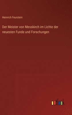 Meister von Messkirch im Lichte der neuesten Funde und Forschungen