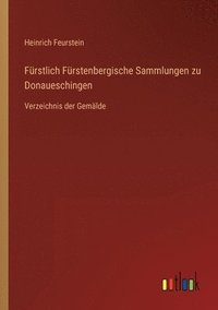 bokomslag Furstlich Furstenbergische Sammlungen zu Donaueschingen