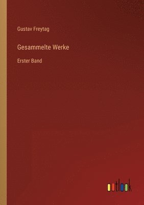 Gustav Freytag - Gesammelte Werke, Häftad