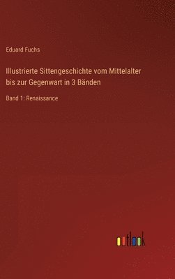 bokomslag Illustrierte Sittengeschichte vom Mittelalter bis zur Gegenwart in 3 Banden