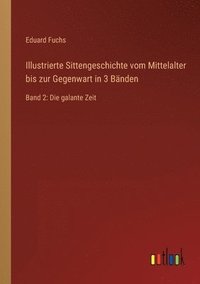 bokomslag Illustrierte Sittengeschichte vom Mittelalter bis zur Gegenwart in 3 Bnden