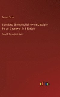 bokomslag Illustrierte Sittengeschichte vom Mittelalter bis zur Gegenwart in 3 Bnden