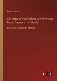 bokomslag Illustrierte Sittengeschichte Vom Mittelalter Bis Zur Gegenwart In 3 Banden