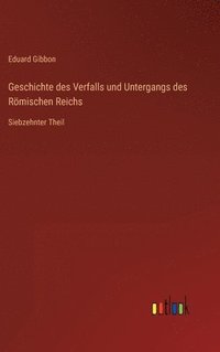 bokomslag Geschichte des Verfalls und Untergangs des Rmischen Reichs