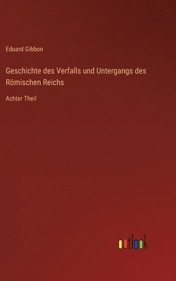 Eduard Gibbon - Geschichte des Verfalls und Untergangs des Römischen Reichs, Inbunden