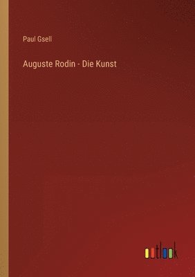 Auguste Rodin - Die Kunst 1