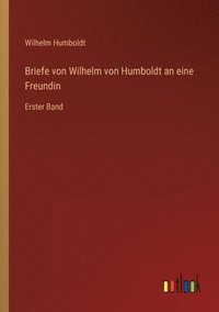 bokomslag Briefe von Wilhelm von Humboldt an eine Freundin