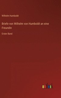 bokomslag Briefe von Wilhelm von Humboldt an eine Freundin