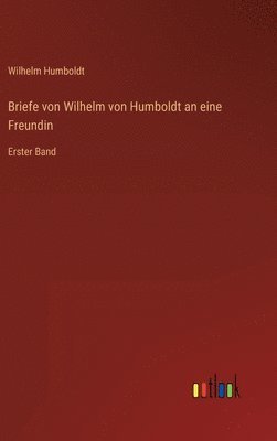 bokomslag Briefe von Wilhelm von Humboldt an eine Freundin