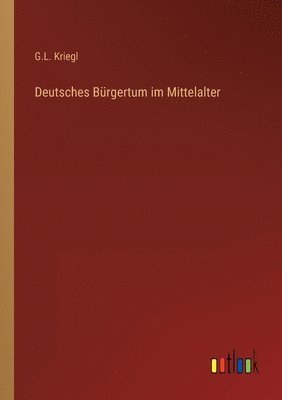 bokomslag Deutsches Brgertum im Mittelalter