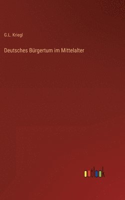 bokomslag Deutsches Brgertum im Mittelalter