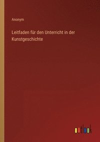 bokomslag Leitfaden fr den Unterricht in der Kunstgeschichte