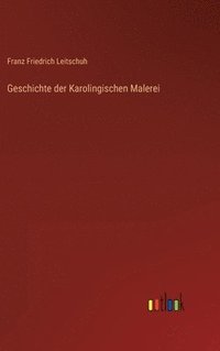 bokomslag Geschichte der Karolingischen Malerei