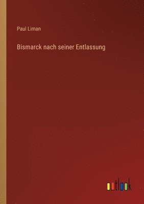 bokomslag Bismarck nach seiner Entlassung