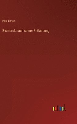 bokomslag Bismarck nach seiner Entlassung