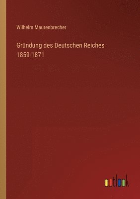 bokomslag Grndung des Deutschen Reiches 1859-1871