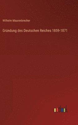 bokomslag Grndung des Deutschen Reiches 1859-1871